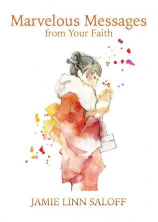 Marvelous Messages From Your Faith: A Simple Effective Method to Manifest Your Desires and Receive More Answers to Your Prayers