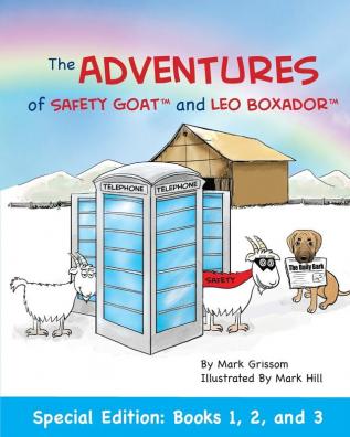 The Adventures of Safety Goat and Leo Boxador: Special Paperback Edition: Books 1 2 and 3: Special Paperback Edition: Books 1 2 and 3