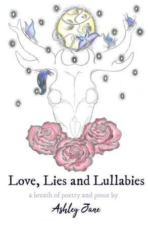 Love Lies and Lullabies: a breath of poetry and prose