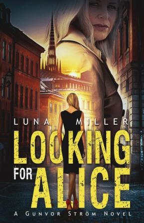 Looking for Alice: A Gunvor Ström Novel: 1