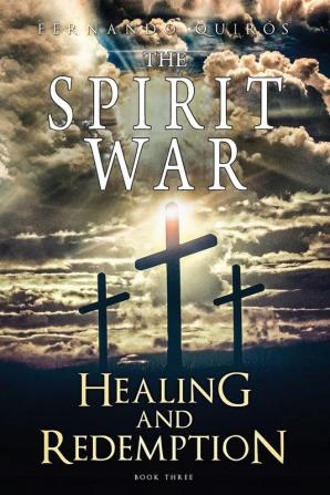 The Spirit War - Part 3: Healing and Redemption