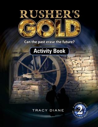 Rusher's Gold Activity Book: Can the past erase the future?: 2 (Crystal Cave Adventures Activity Books)