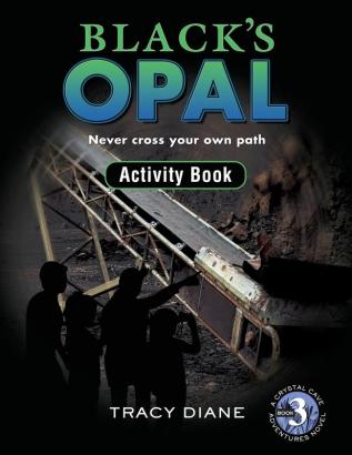 Black's Opal Activity Book: Never cross your own path.: 3 (Crystal Cave Adventures Activity Books)