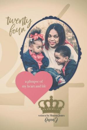 Twenty-Four: A Glimpse Of My Heart And Life