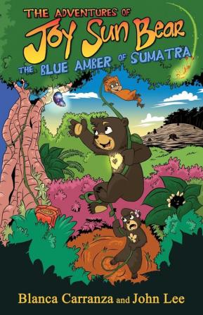 The Adventures of Joy Sun Bear: The Blue Amber of Sumatra: 1