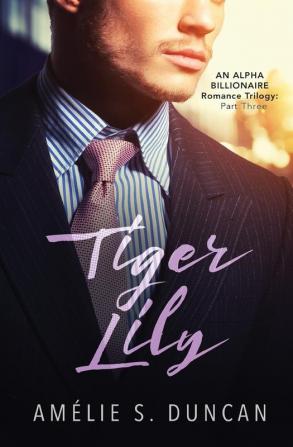 Tiger Lily Part Three: 3 (Tiger Lily Trilogy)