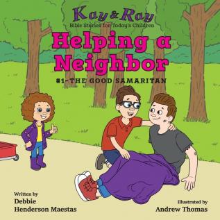 Helping a Neighbor: #1-The Good Samaritan (Kay & Ray)