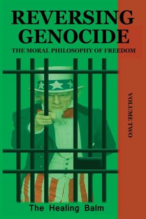 Reversing Genocide: The Moral Philosophy of Freedom Volume Two