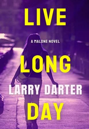 Live Long Day: A Private Investigator Series of Crime and Suspense Thrillers: 5 (Malone Mystery Novels)