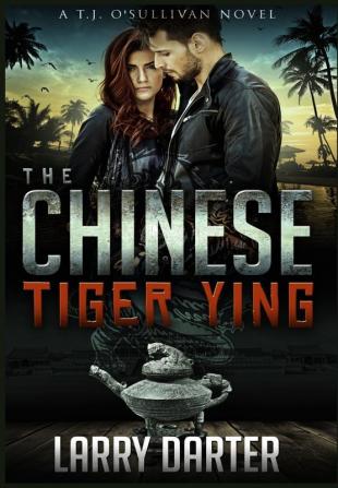 The Chinese Tiger Ying: T.J. O'Sullivan Thrillers: 3