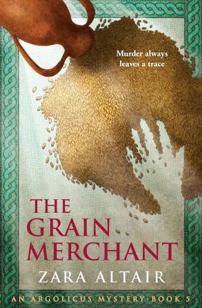 The Grain Merchant: An Argolicus Mystery: 5 (Argolicus Mysteries)