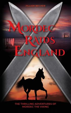 Mordec Raids England: 1 (Thrilling Adventures of Mordec the Viking)