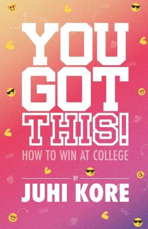 You Got This!: How to Win at College