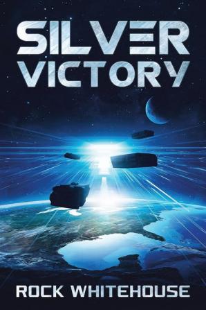 Silver Victory: An ISC Fleet Novel: 3 (Preeminent War)