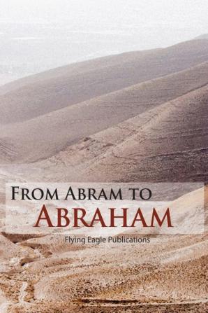 From Abram to Abraham: 2 (Old Testament)