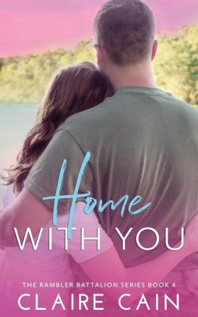 Home With You: A Sweet Military Romance: 4 (Rambler Battalion)