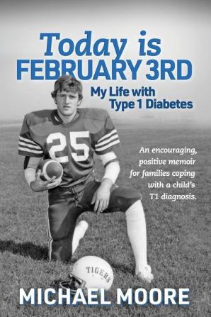 Today is February 3rd My Life with Type 1 Diabetes