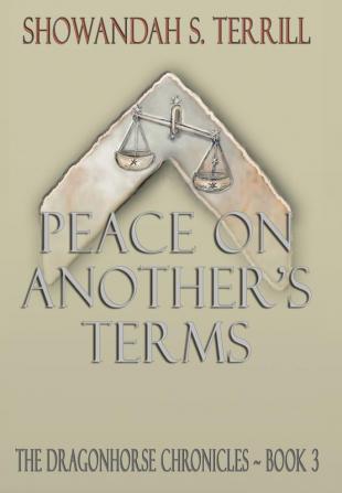 Peace on Another's Terms: The Dragonhorse Chronicles Book 3