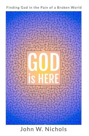 GOD is HERE: Finding God in the Pain of a Broken World