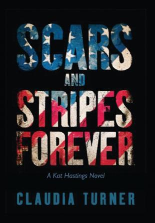 Scars and Stripes Forever: A Kat Hastings Novel: 1