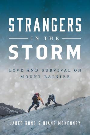 Strangers In The Storm: Love And Survival On Mount Rainier