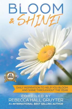 Bloom & Shine: Daily Inspiration to help you Bloom and SHINE throughout the year