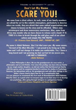 Don't Let My Name SCARE YOU! Exposé of An African Prince Born in America: Controversies Many May Wish I Had Not Shared.: Controversies Many May Wish I Had Not Shared.