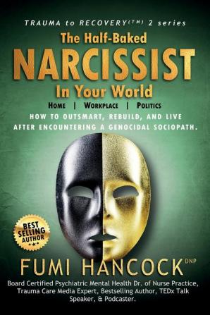 The Half-baked Narcissist in Your World: 1 (Fearless Visionaries(tm)