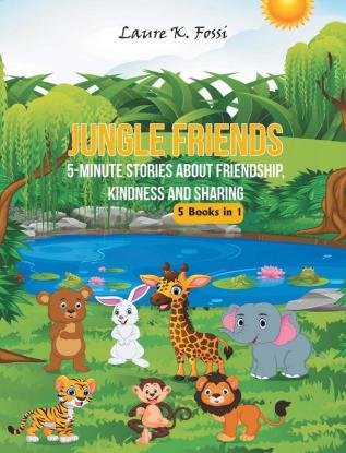 Jungle Friends: 5-Minute Stories about Friendship Kindness and Sharing