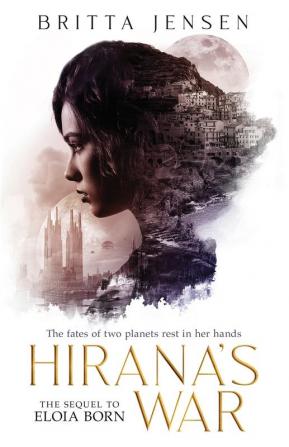 Hirana's War: 2 (Eloia Born)