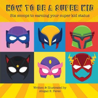 How to Be a Super Kid: Six scoops to earning your super kid status