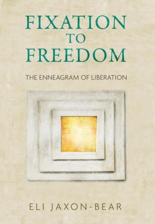 Fixation to Freedom: The Enneagram of Liberation