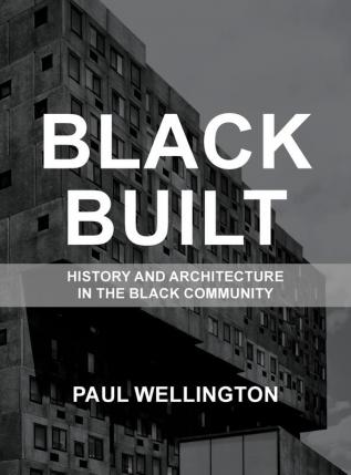 Black Built: History and Architecture in the Black Community