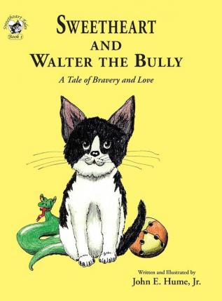 Sweetheart and Walter the Bully: A Tale of Bravery and Love: 1 (Sweetheart Tales)