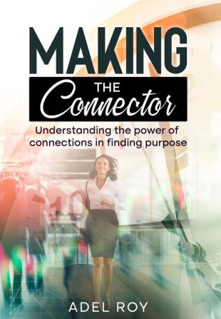 Making the Connector: Understanding the power of connections in finding purpose.