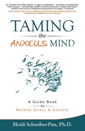 Taming the Anxious Mind: A Guide to Relief Stress & Anxiety