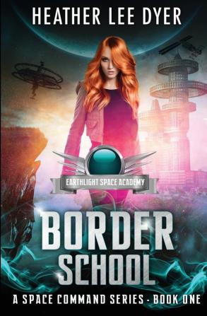 Earthlight Space Academy: Border School: 1 (A Space Command)