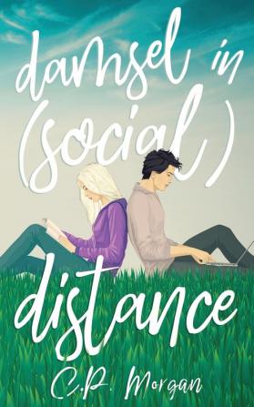 Damsel in (Social) Distance: A Sweet Quarantine Romance