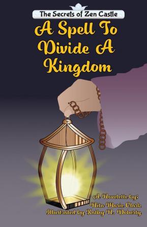 The Spell To Divide A Kingdom: 1.5 (Secrets of Zen Castle)