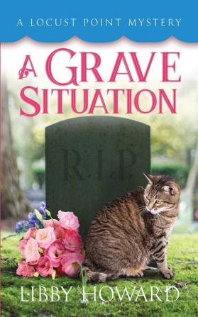 A Grave Situation: 7 (Locust Point Mystery)