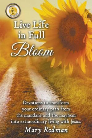 Live Life in Full Bloom