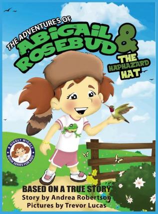 The Adventures of Abigail Rosebud and the Haphazard Hat: 2 (A Giggly Wiggly Book Series for Kids)