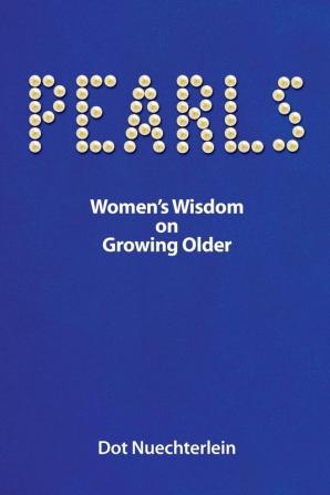 Pearls: Women's Wisdom on Growing Older