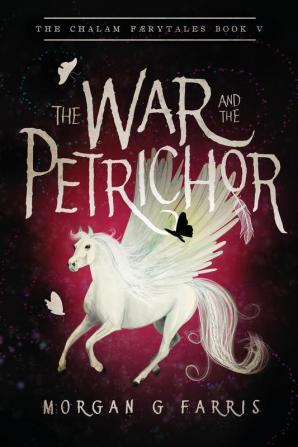 The War and the Petrichor: 5 (Chalam Færytales)