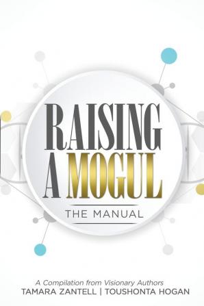 Raising a Mogul: The Manual