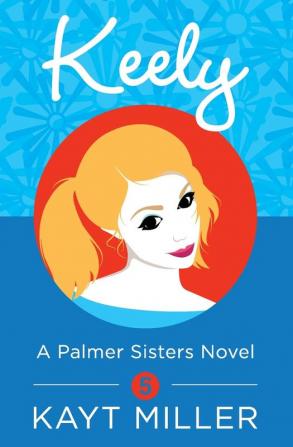 Keely: A Palmer Sisters Book 5 (The Palmer Sisters)