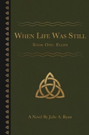 When Life Was Still: Book One: Ellen: 1