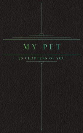 25 Chapters Of You: My Pet