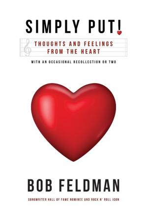 Simply Put!: Thoughts and Feelings from the Heart