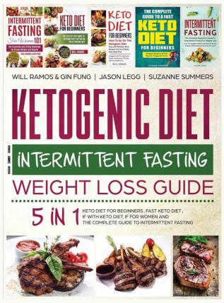 Ketogenic Diet and Intermittent Fasting Weight Loss Guide: 5 in 1 Keto Diet For Beginners Fast Keto Diet IF With Keto Diet IF for Women and the Complete Guide To Intermittent Fasting